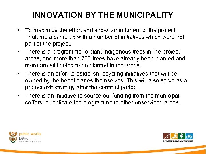 INNOVATION BY THE MUNICIPALITY • To maximize the effort and show commitment to the