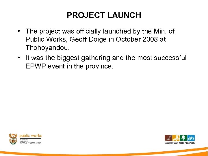 PROJECT LAUNCH • The project was officially launched by the Min. of Public Works,