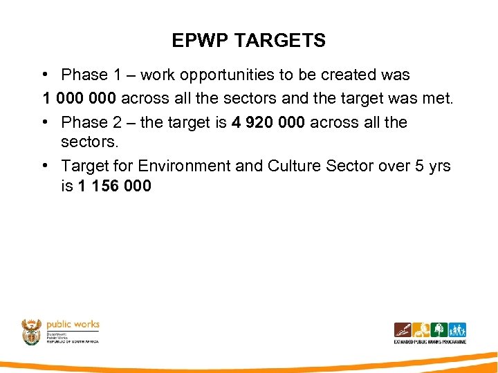 EPWP TARGETS • Phase 1 – work opportunities to be created was 1 000