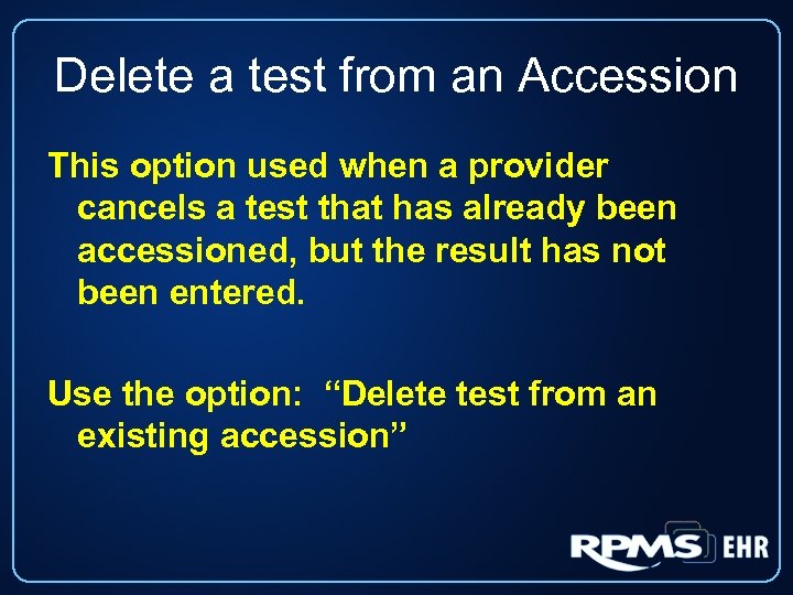 Delete a test from an Accession This option used when a provider cancels a