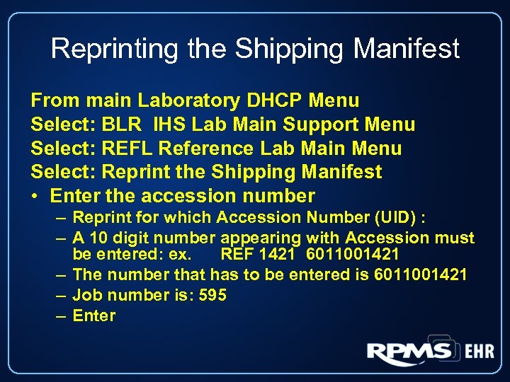 Reprinting the Shipping Manifest From main Laboratory DHCP Menu Select: BLR IHS Lab Main