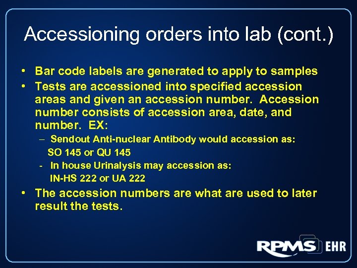 Accessioning orders into lab (cont. ) • Bar code labels are generated to apply