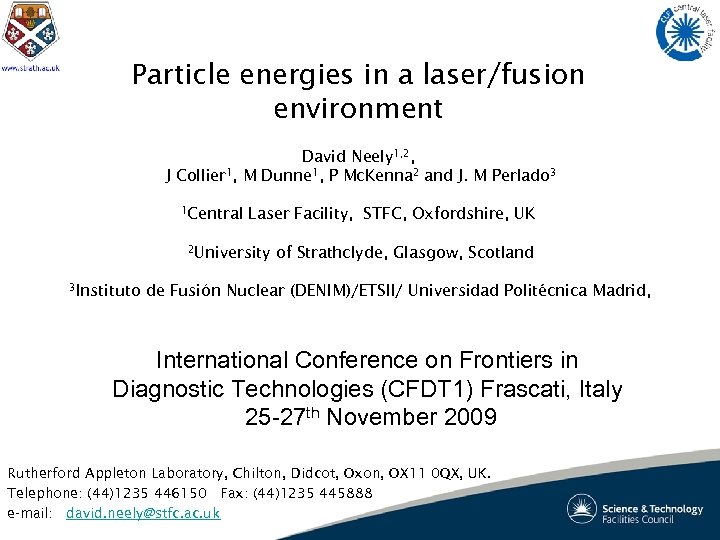 Particle energies in a laser/fusion environment David Neely 1, 2, J Collier 1, M