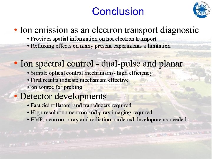 Conclusion • Ion emission as an electron transport diagnostic • Provides spatial information on