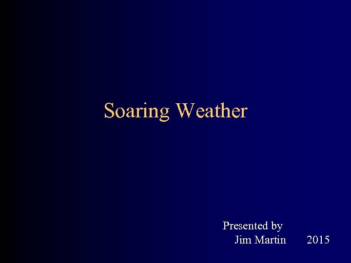 Soaring Weather Presented by Jim Martin 2015 