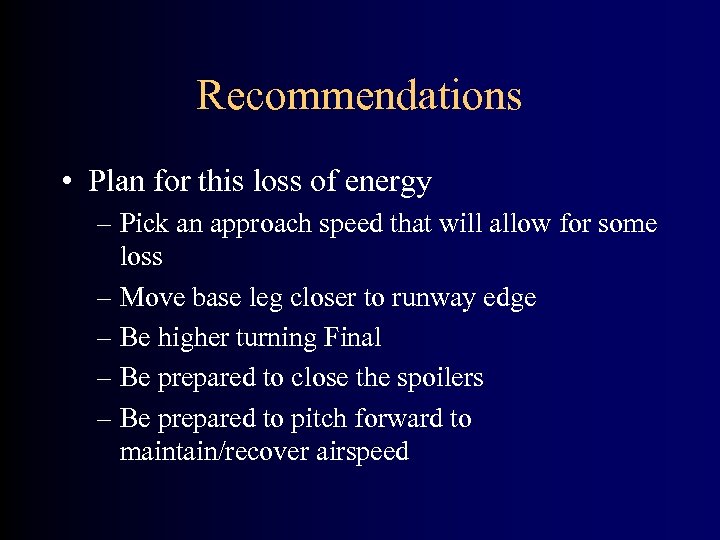 Recommendations • Plan for this loss of energy – Pick an approach speed that