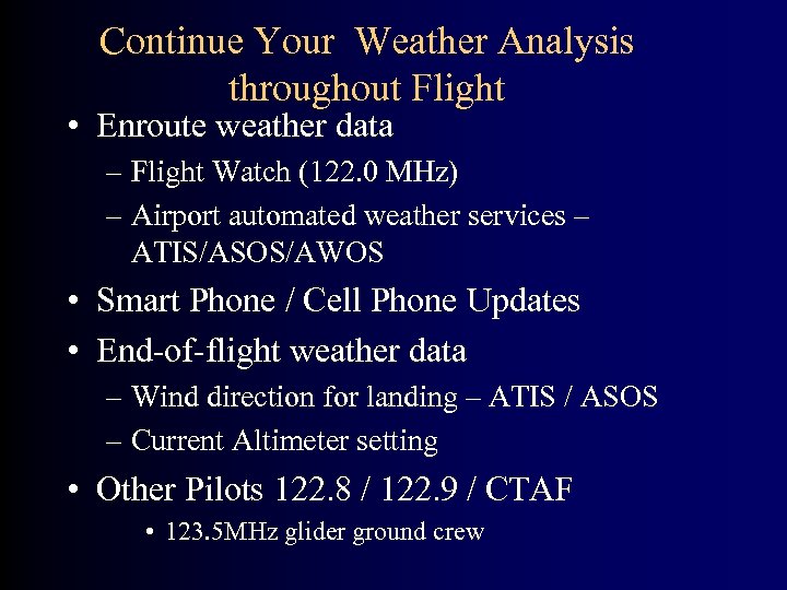Continue Your Weather Analysis throughout Flight • Enroute weather data – Flight Watch (122.