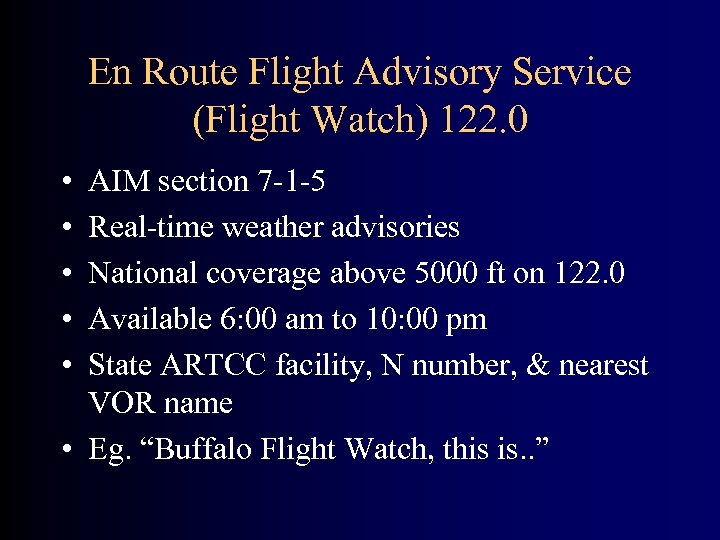 En Route Flight Advisory Service (Flight Watch) 122. 0 • • • AIM section