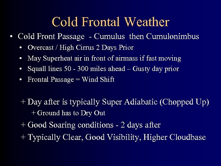 Cold Frontal Weather • Cold Front Passage - Cumulus then Cumulonimbus • • Overcast