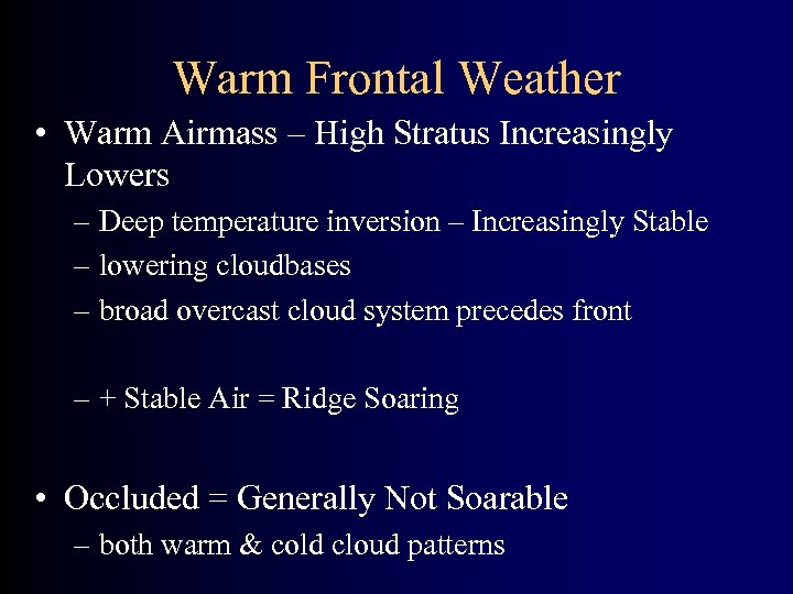 Warm Frontal Weather • Warm Airmass – High Stratus Increasingly Lowers – Deep temperature