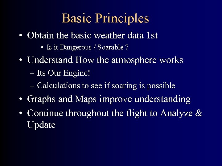 Basic Principles • Obtain the basic weather data 1 st • Is it Dangerous