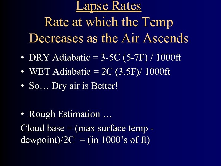 Lapse Rates Rate at which the Temp Decreases as the Air Ascends • DRY
