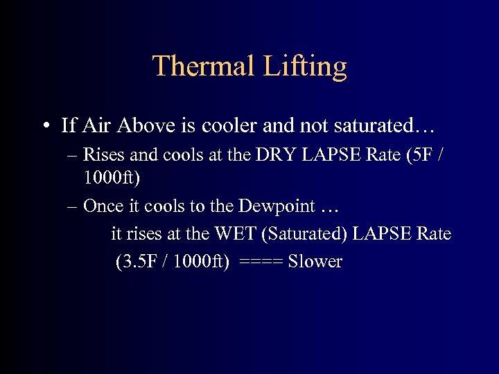 Thermal Lifting • If Air Above is cooler and not saturated… – Rises and