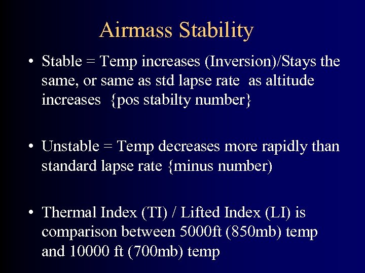 Airmass Stability • Stable = Temp increases (Inversion)/Stays the same, or same as std