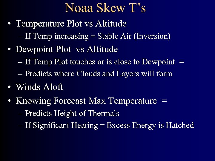 Noaa Skew T’s • Temperature Plot vs Altitude – If Temp increasing = Stable
