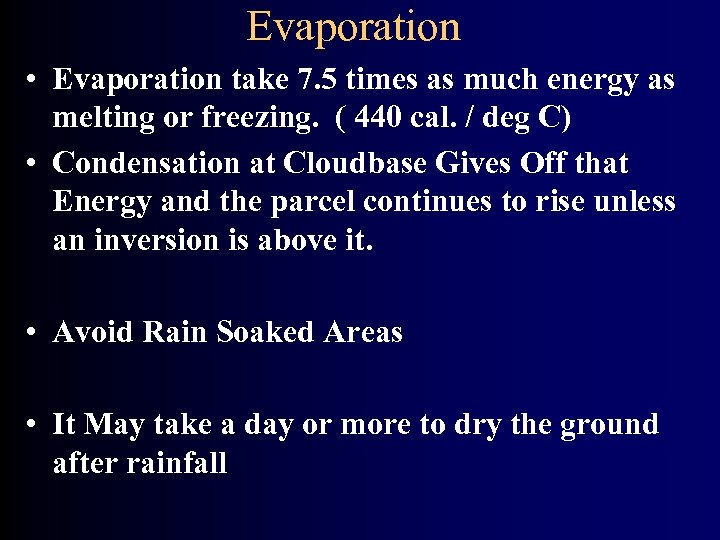 Evaporation • Evaporation take 7. 5 times as much energy as melting or freezing.