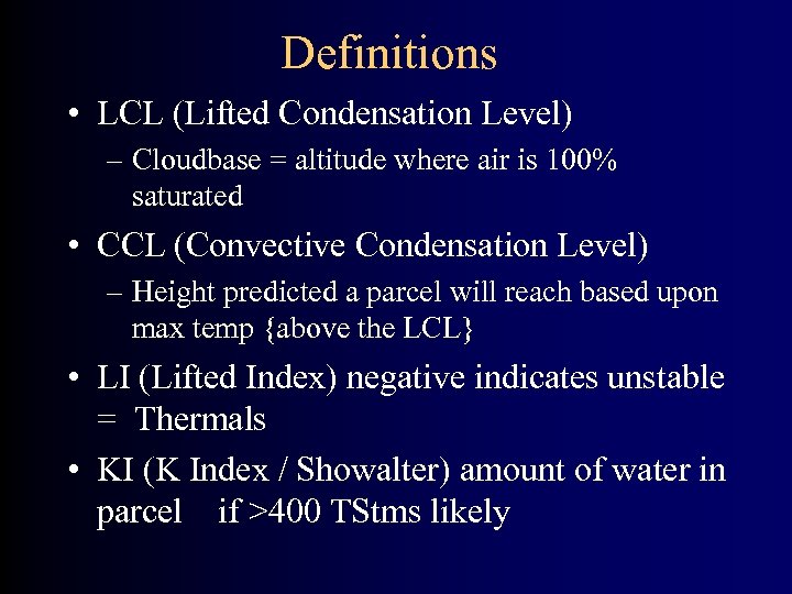 Definitions • LCL (Lifted Condensation Level) – Cloudbase = altitude where air is 100%