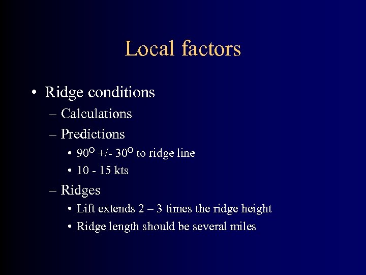 Local factors • Ridge conditions – Calculations – Predictions • 90 O +/- 30