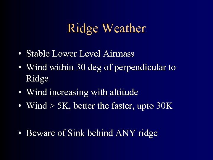 Ridge Weather • Stable Lower Level Airmass • Wind within 30 deg of perpendicular