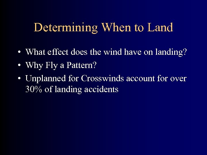 Determining When to Land • What effect does the wind have on landing? •