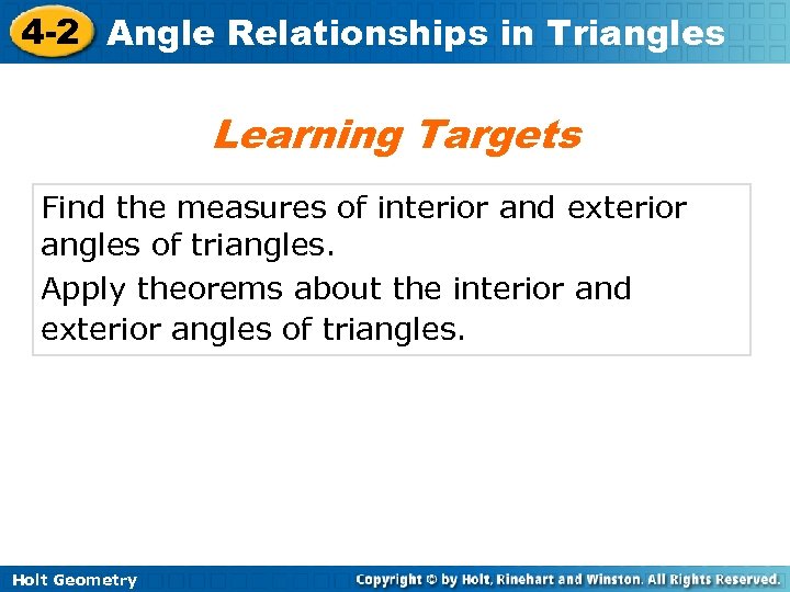 4 -2 Angle Relationships in Triangles Learning Targets Find the measures of interior and