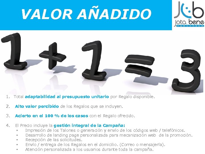 VALOR AÑADIDO 1. Total adaptabilidad al presupuesto unitario por Regalo disponible. 2. Alto valor