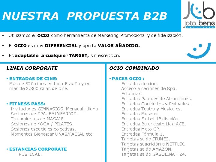 NUESTRA PROPUESTA B 2 B • Utilizamos el OCIO como herramienta de Marketing Promocional