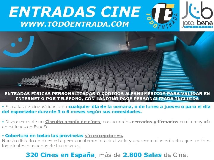 ENTRADAS CINE WWW. TODOENTRADA. COM ENTRADAS FÍSICAS PERSONALIZADAS O CÓDIGOS ALFANUMÉRICOS PARA VALIDAR EN