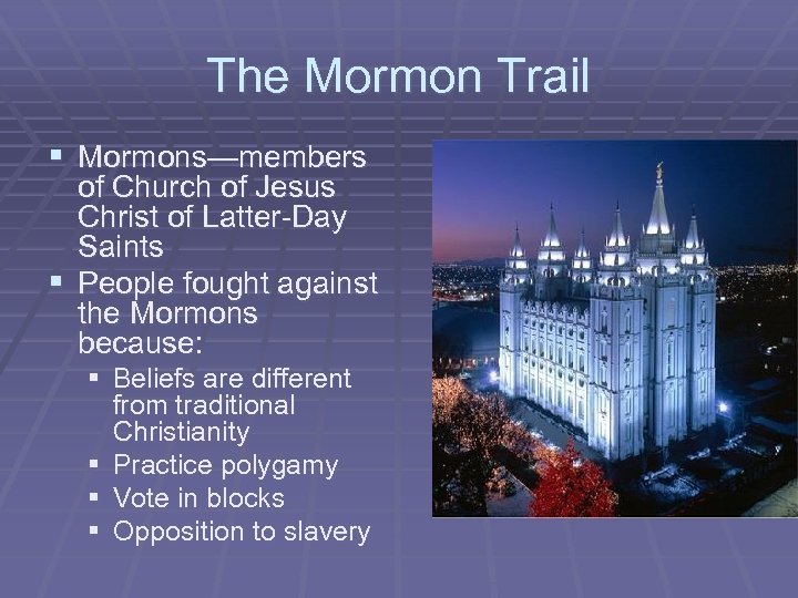 The Mormon Trail § Mormons—members of Church of Jesus Christ of Latter-Day Saints §