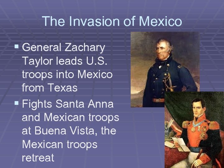 The Invasion of Mexico § General Zachary Taylor leads U. S. troops into Mexico