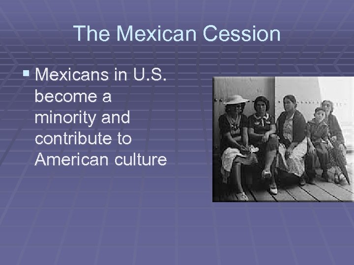 The Mexican Cession § Mexicans in U. S. become a minority and contribute to