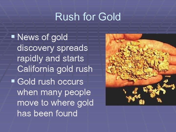 Rush for Gold § News of gold discovery spreads rapidly and starts California gold