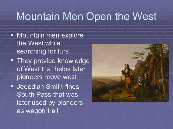 Mountain Men Open the West § Mountain men explore the West while searching for