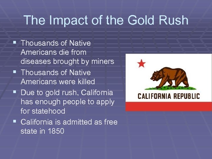 The Impact of the Gold Rush § Thousands of Native § § § Americans