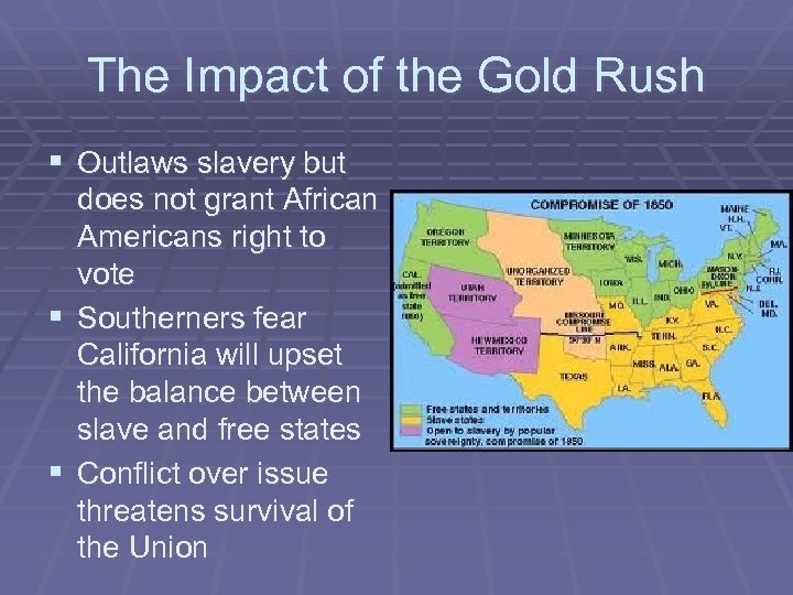 The Impact of the Gold Rush § Outlaws slavery but does not grant African