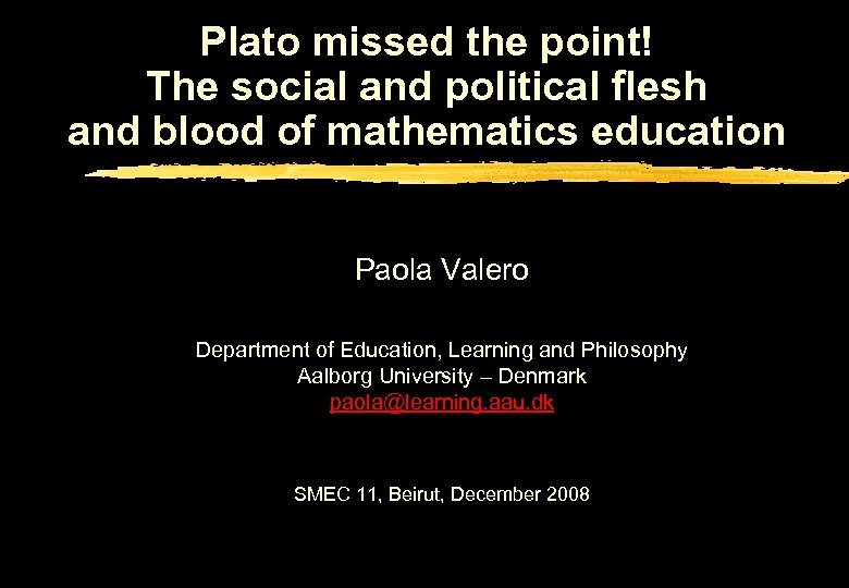 Plato missed the point! The social and political flesh and blood of mathematics education