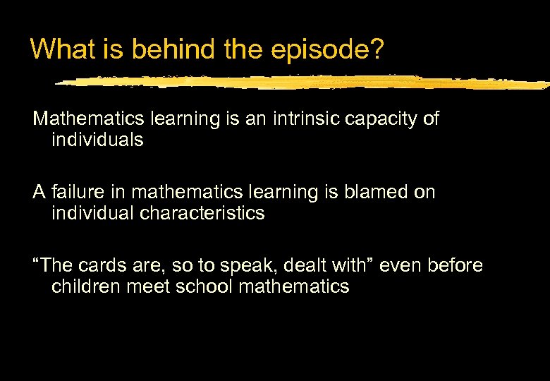 What is behind the episode? Mathematics learning is an intrinsic capacity of individuals A