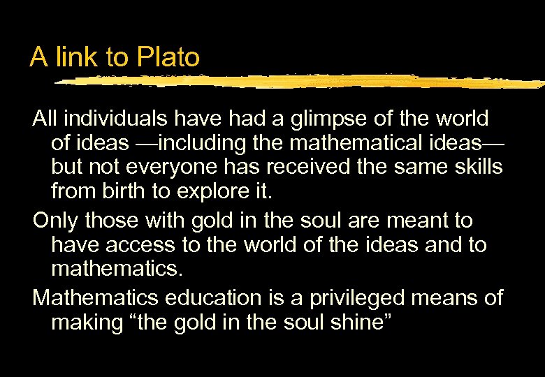 A link to Plato All individuals have had a glimpse of the world of