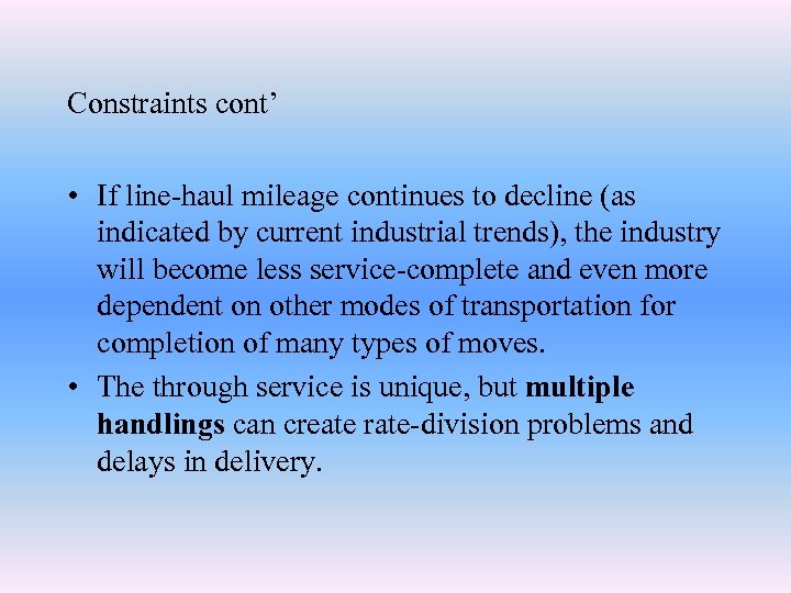 Constraints cont’ • If line-haul mileage continues to decline (as indicated by current industrial