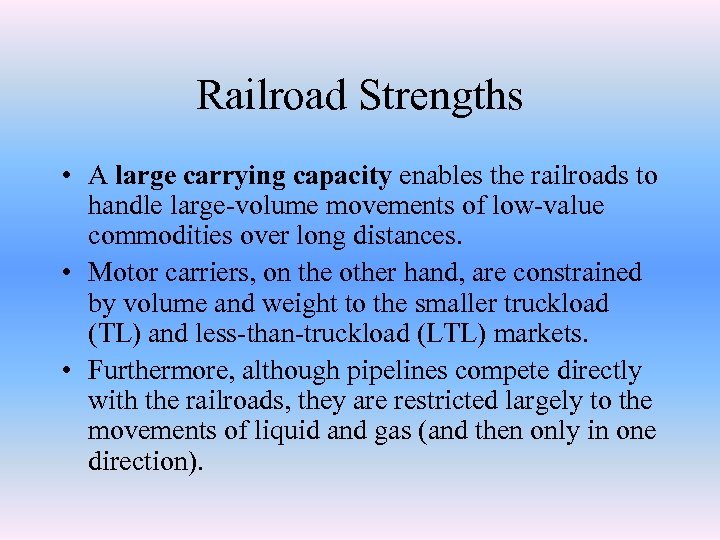 Railroad Strengths • A large carrying capacity enables the railroads to handle large-volume movements