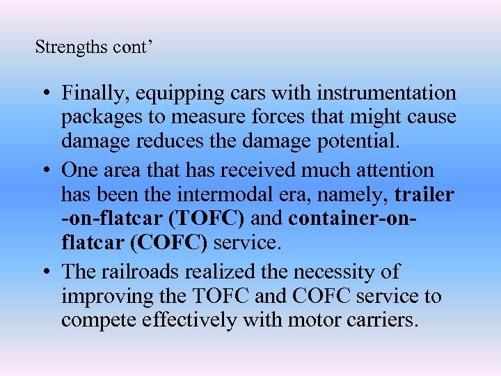 Strengths cont’ • Finally, equipping cars with instrumentation packages to measure forces that might