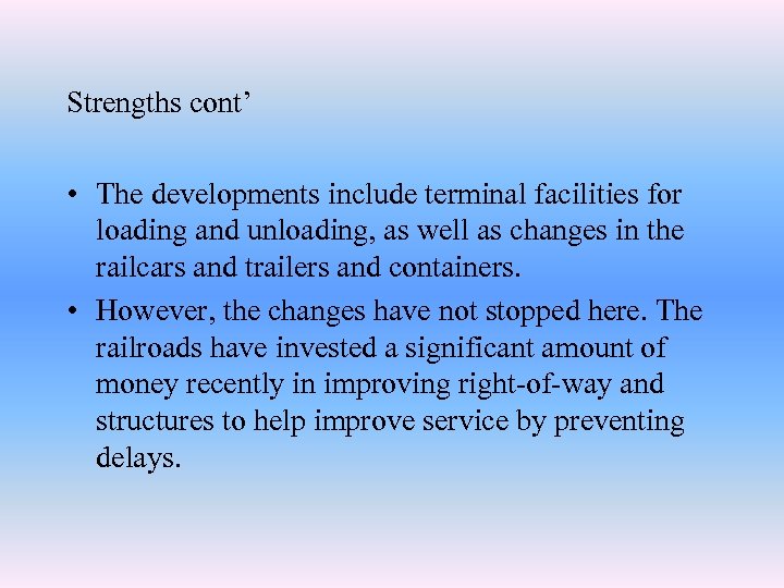 Strengths cont’ • The developments include terminal facilities for loading and unloading, as well