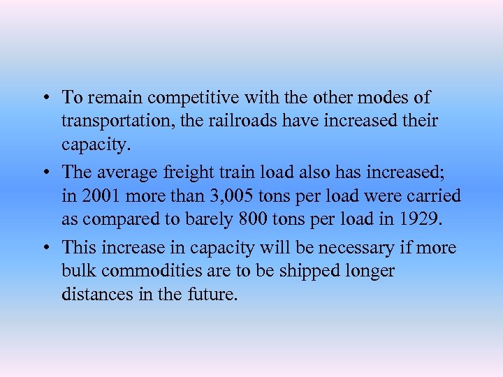  • To remain competitive with the other modes of transportation, the railroads have