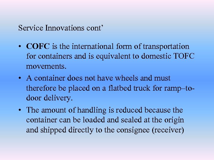 Service Innovations cont’ • COFC is the international form of transportation for containers and