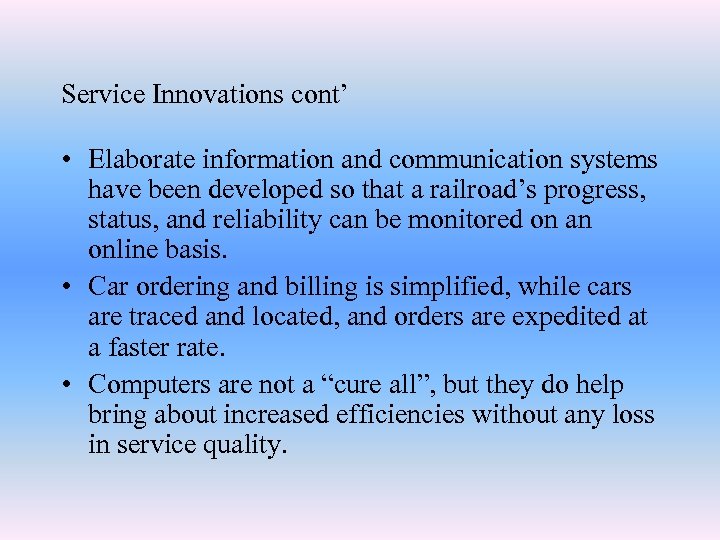 Service Innovations cont’ • Elaborate information and communication systems have been developed so that