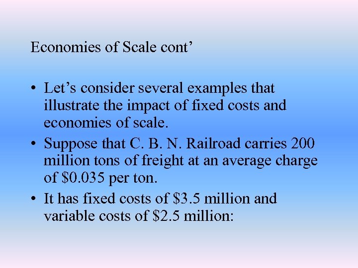 Economies of Scale cont’ • Let’s consider several examples that illustrate the impact of