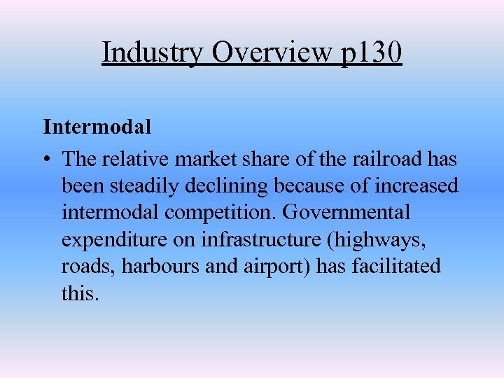 Industry Overview p 130 Intermodal • The relative market share of the railroad has