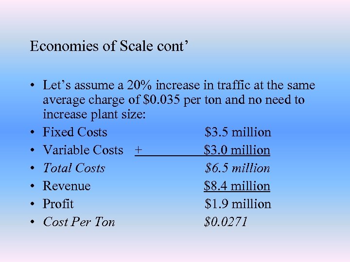 Economies of Scale cont’ • Let’s assume a 20% increase in traffic at the