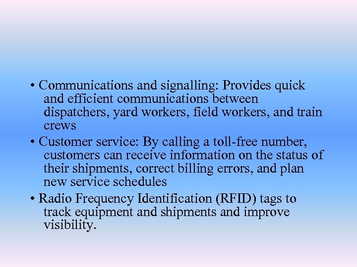  • Communications and signalling: Provides quick and efficient communications between dispatchers, yard workers,