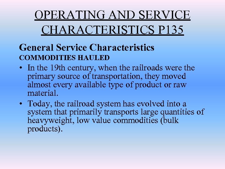 OPERATING AND SERVICE CHARACTERISTICS P 135 General Service Characteristics COMMODITIES HAULED • In the